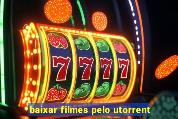 baixar filmes pelo utorrent